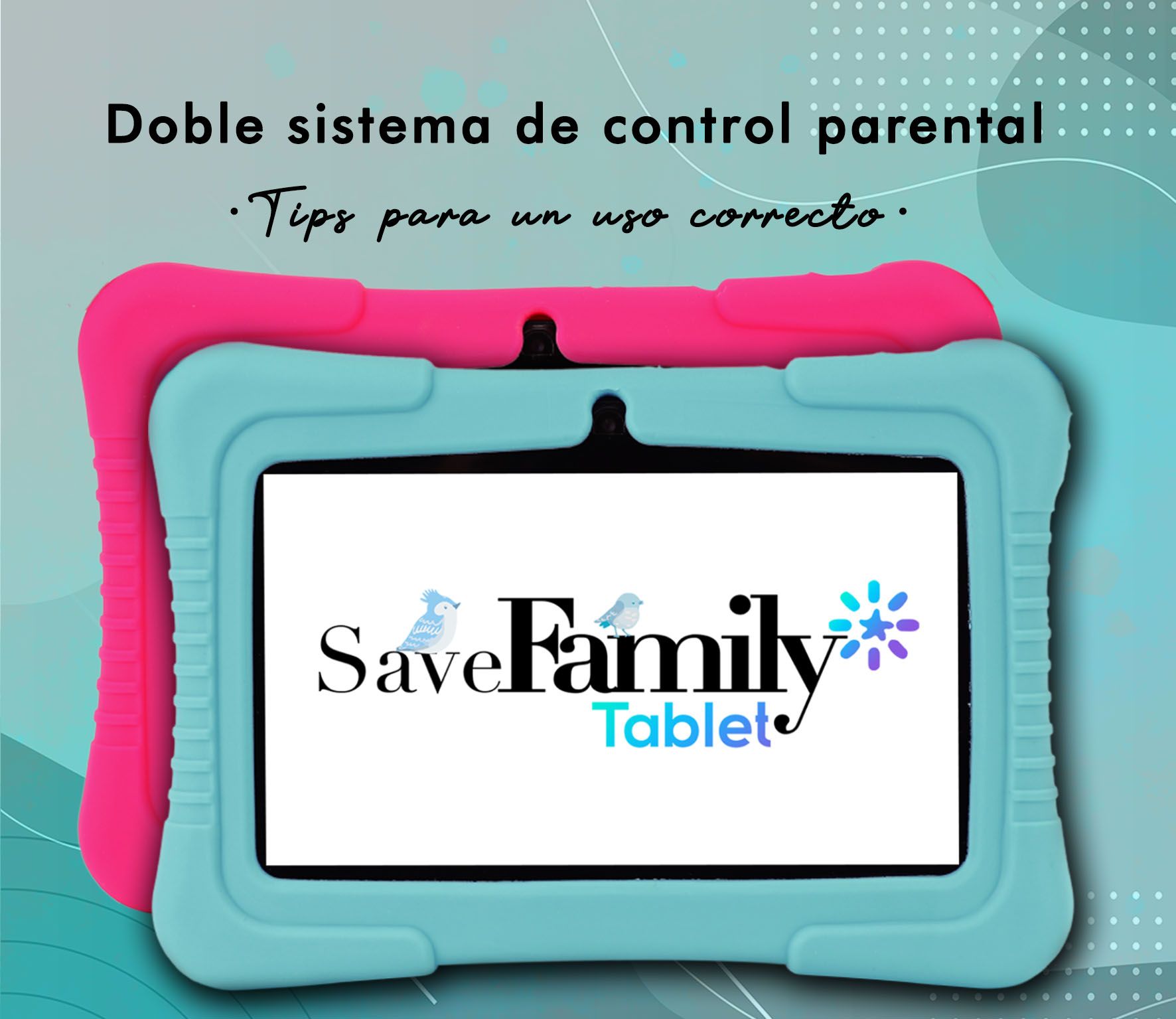 SaveFamily Tablet con doble sistema de control parental. ¡¡Tips para un buen uso¡¡